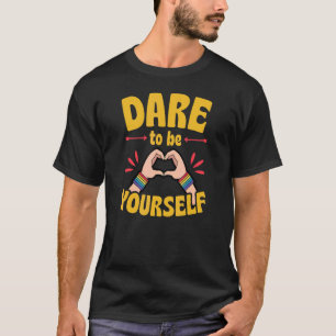 Dare To Be Yourself Cute Lgbtq Ally Gay Aesthetic T-Shirt