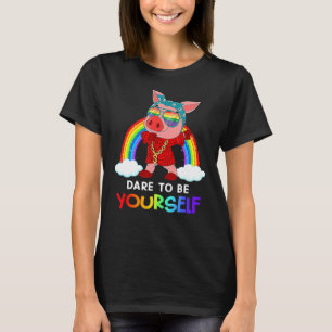 Dare To Be Yourself Dabbing Pig Lgbt Lesbian Gay P T-Shirt