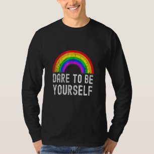 Dare To Be Yourself Lgbt Equality Rainbow Pride T-Shirt