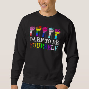 Dare To Be Yourself Pride Lgbt Month Parade Rainbo Sweatshirt