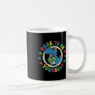 Dare To Be Yourself Shirt Autism Awareness Dinosau Coffee Mug