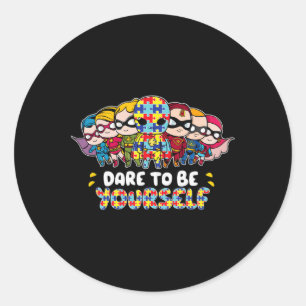 Dare To Be Yourself Shirt Autism Awareness Superhe Classic Round Sticker