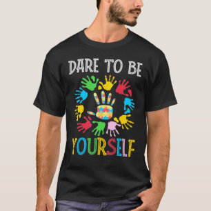 Dare To Be Yourself With Hands Rising Autism Awern T-Shirt