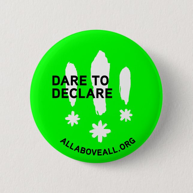 Dare to declare 6 cm round badge (Front)