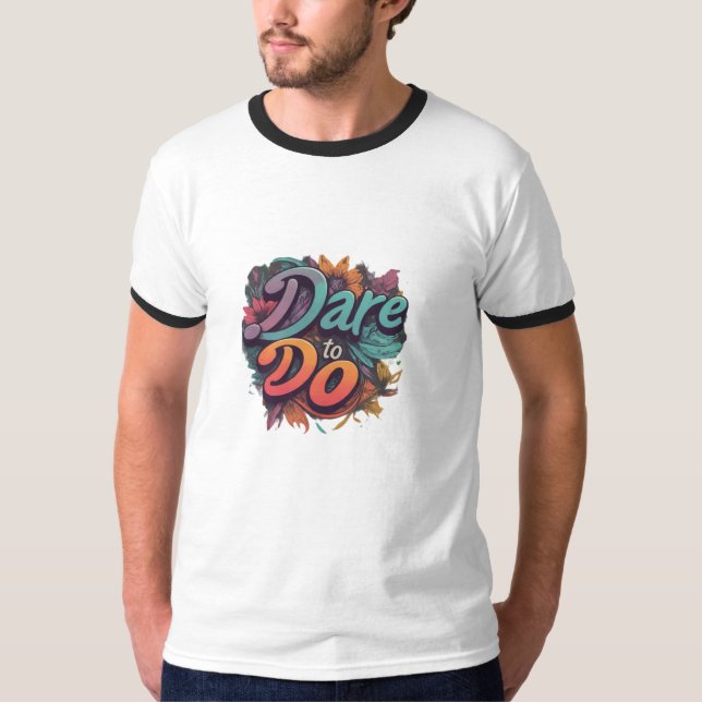 Dare to Do T-Shirt (Front)
