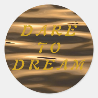 Dare to Dream Classic Round Sticker