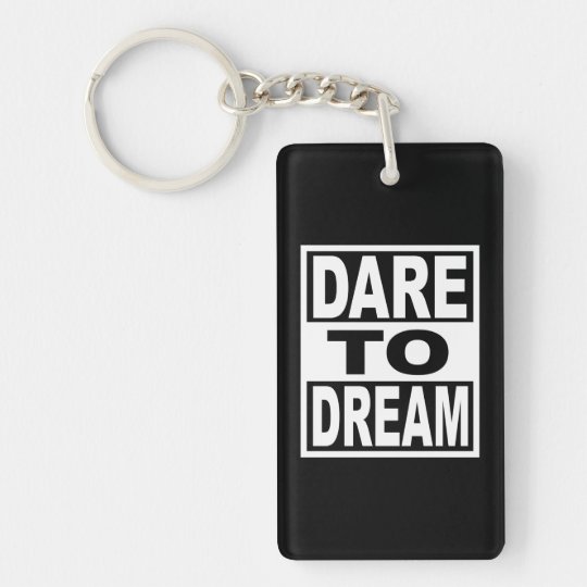 Dare to Dream Key Ring