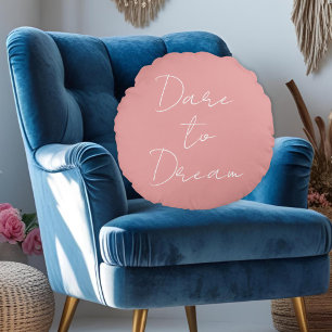 Dare to Dream Motivational Inspirational Pink  Round Cushion