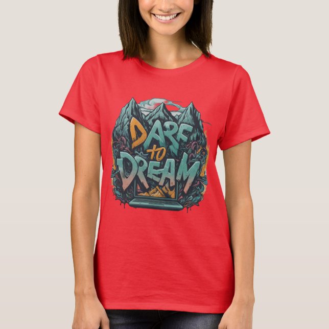 DARE TO DREAM Tshirt  (Front)