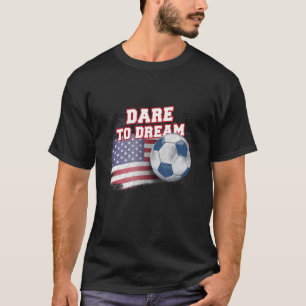 Dare to Dream USA Soccer T-Shirt