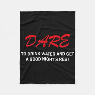 Dare To Drink Water And Get A Good Night's Rest  Fleece Blanket