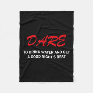 Dare To Drink Water And Get A Good Night's Rest Fleece Blanket