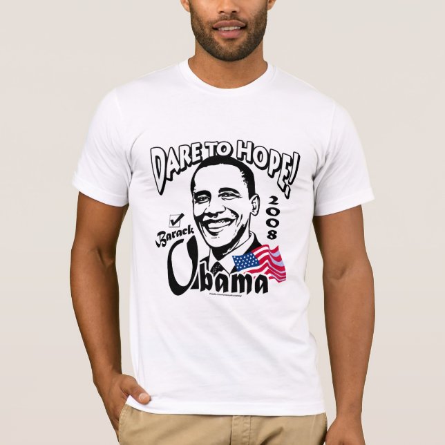 Dare To Hope Obama 08 Shirt  (Front)
