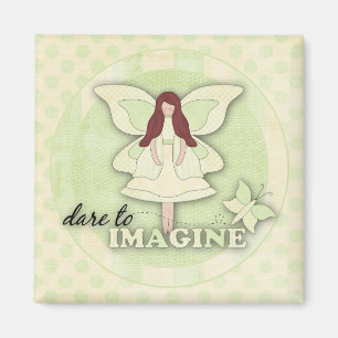 Dare to Imagine...Magnet Magnet