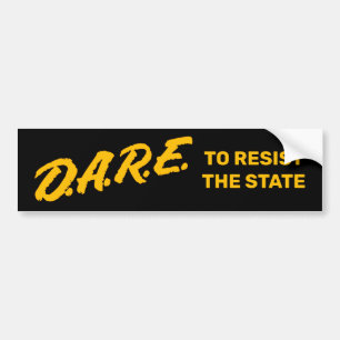 DARE To Resist the State Bumper Sticker