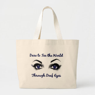 Dare to See the World Through Deaf Eyes Large Tote Bag