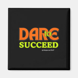 Dare To Succeed - Motivational Quote Inspiration  Magnet