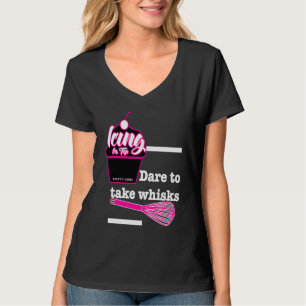 Dare to take whisks T-Shirt