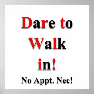 Dare to Walk In Poster Matte