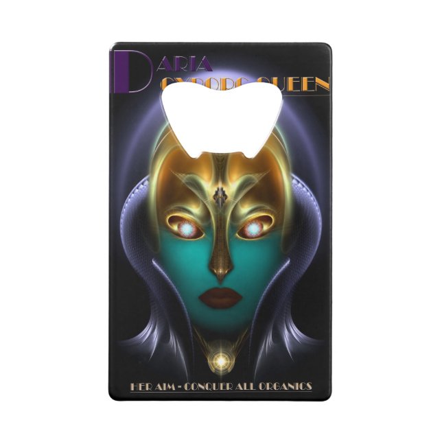 Daria Cyborg Queen Credit Card Bottle Opner (Front)