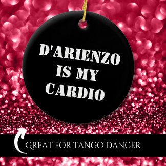 D'Arienzo is my cardio Tanguero Argentine Tango Ceramic Tree Decoration