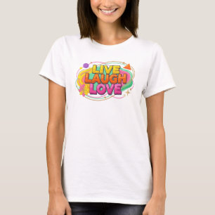 Daring LIVE LAUGH LOVE 2D Art Design T-Shirt