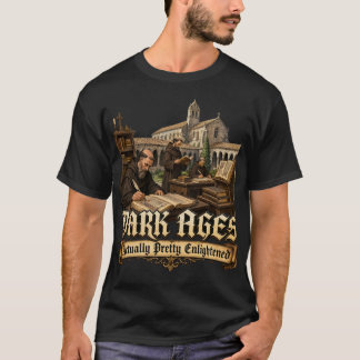 Dark Ages Actually Pretty Enlightened Mediaeval Hi T-Shirt