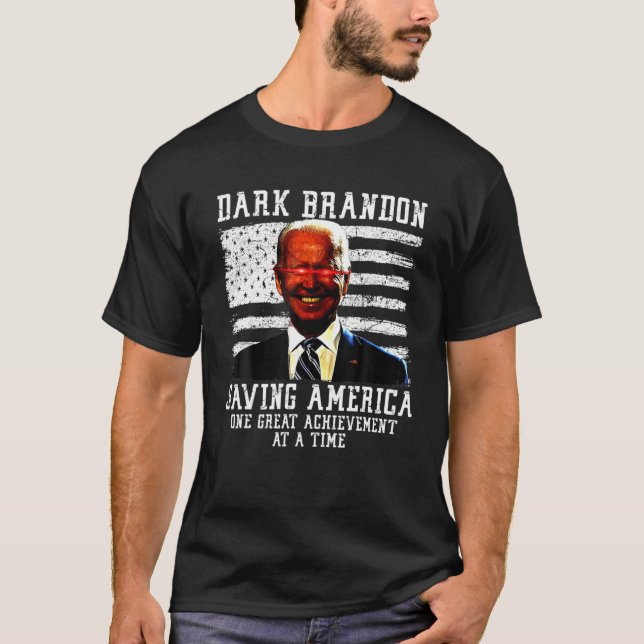 Dark Brandon Dark Brandon Saving America Funny Lib T-Shirt (Front)