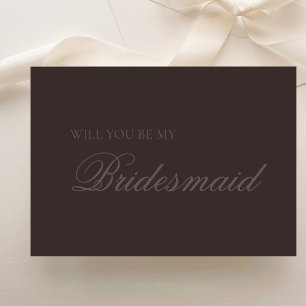 Dark Brown Modern Simple Bridesmaid Proposal Card