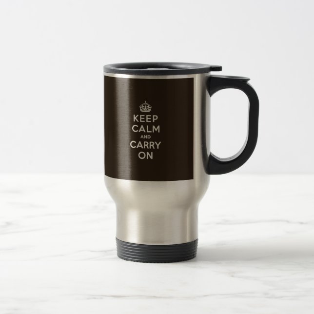 Dark Chocolate Brown Keep Calm and Carry On Travel Mug (Right)