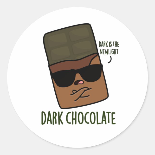 Dark Chocolate Funny Candy Pun  Classic Round Sticker (Front)