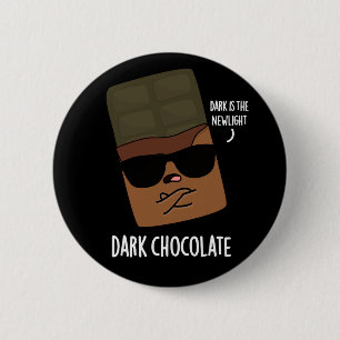 Dark Chocolate Funny Candy Pun Dark BG 6 Cm Round Badge