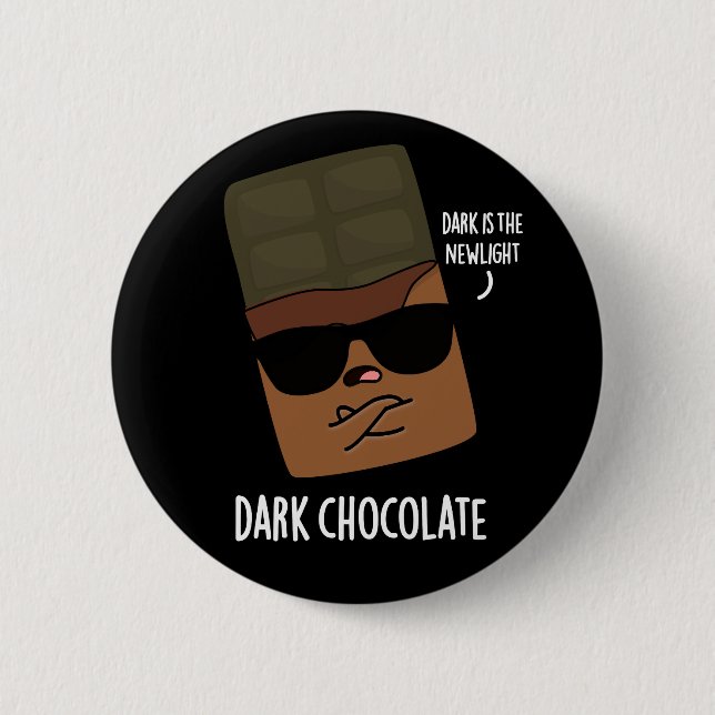 Dark Chocolate Funny Candy Pun Dark BG 6 Cm Round Badge (Front)