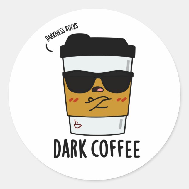Dark Coffee Funny Espresso Pun Classic Round Sticker (Front)
