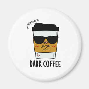 Dark Coffee Funny Espresso Pun Magnet
