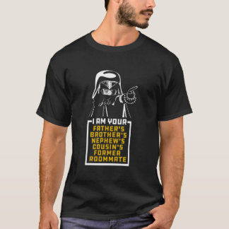 Dark Helmet I am Your Fathers Brothers Nephews Cou T-Shirt
