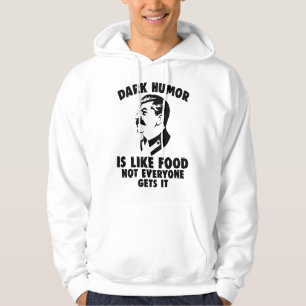 Dark Humor Is Like Food Not Everyone Gets It Stali Hoodie