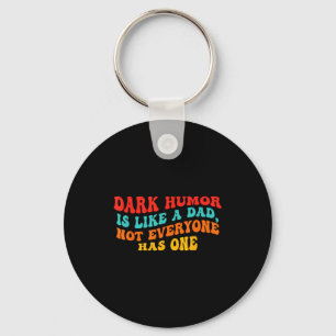 Dark Humor Like Dad Everyone Key Ring