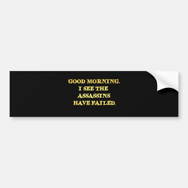Dark Humour Assassin Morning Joke Bumper Sticker (Front)
