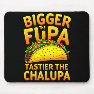Dark humour mexican taco bigger the fupa tastier mouse mat