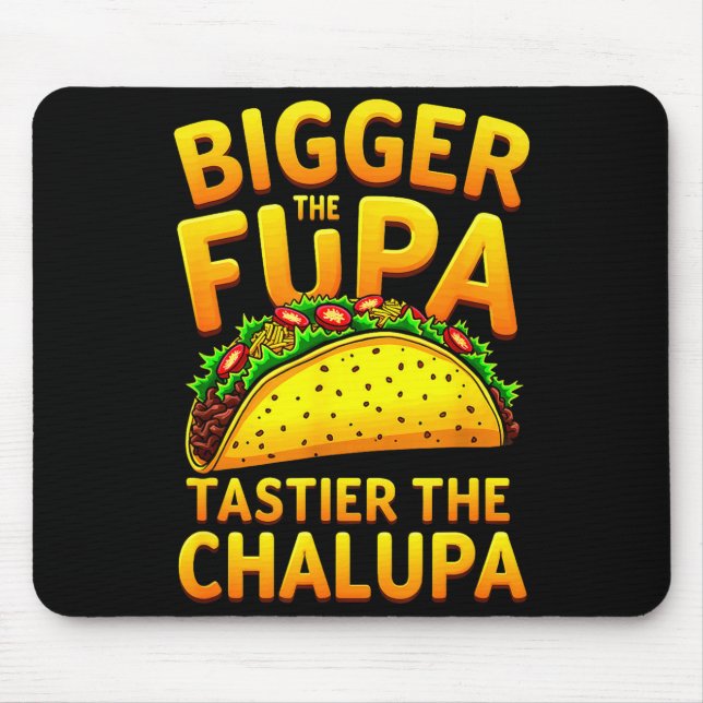 Dark humour mexican taco bigger the fupa tastier mouse mat (Front)
