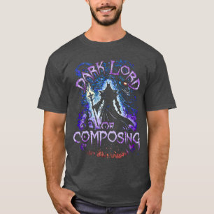 Dark Lord Of Composing T-Shirt