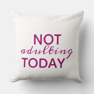 Dark Pink & White Typography Not Adulting Today Cushion