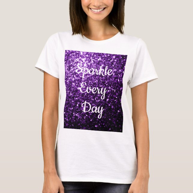 Dark Purple glitter Sparkle every day text T-Shirt (Front)