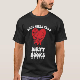 Dark Romance Merch Good Girls Read Dirty Books Vil T-Shirt