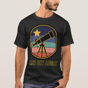 Dark Sky Addict Telescope Astronomy Stargazing T-Shirt