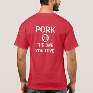 Dark T - "Pork - The One You Love" T-Shirt