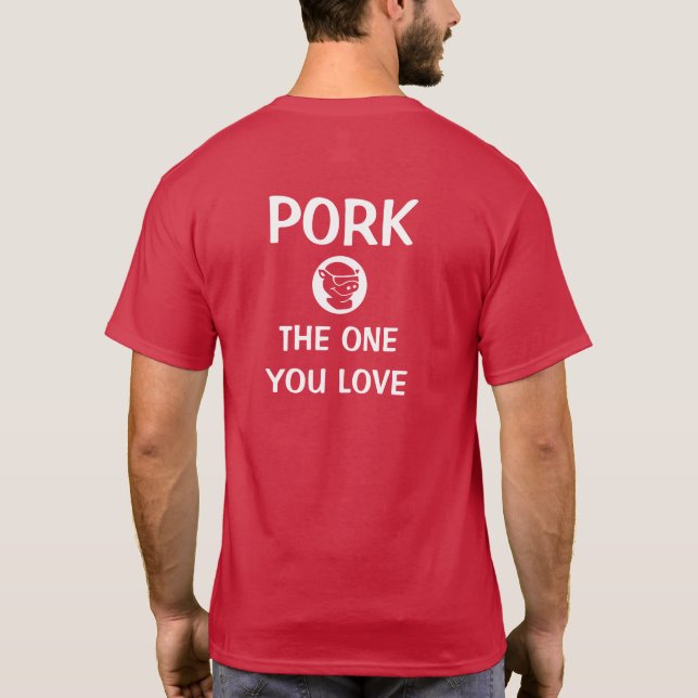 Dark T - "Pork - The One You Love" T-Shirt (Back)