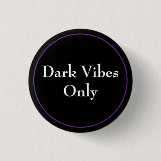 Dark Vibes Only 3 Cm Round Badge