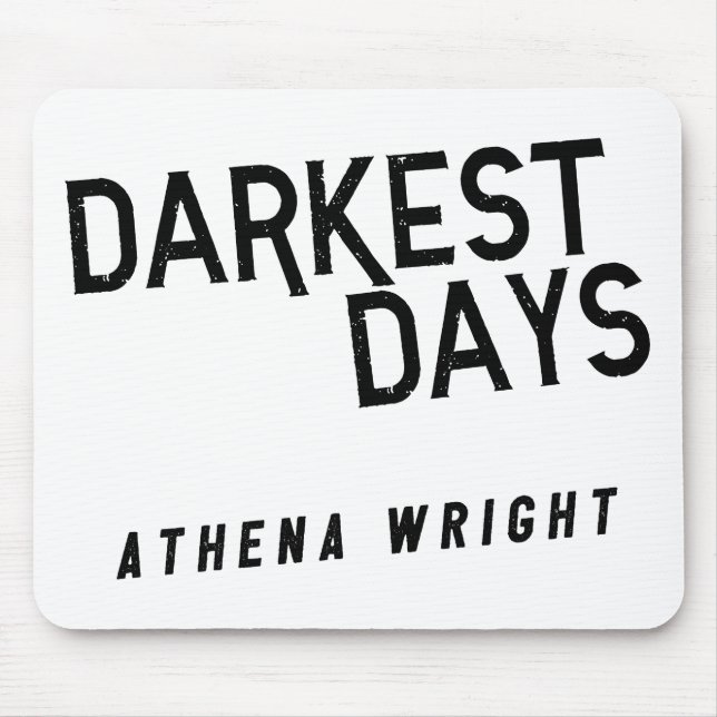 Darkest Days by Athena Wright Mousepad White (Front)